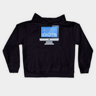 The Internet Keeps Coming Up With Better Idiots Kids Hoodie